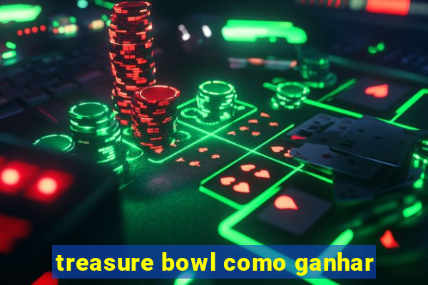 treasure bowl como ganhar